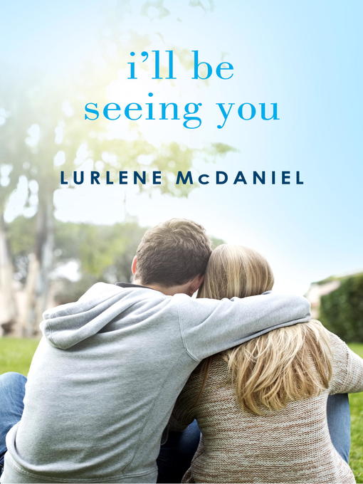 Title details for I'll Be Seeing You by Lurlene McDaniel - Available